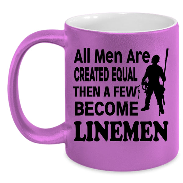 A Few Become Linemen Coffee Mug, All Men Are Created Equal Accent Mug