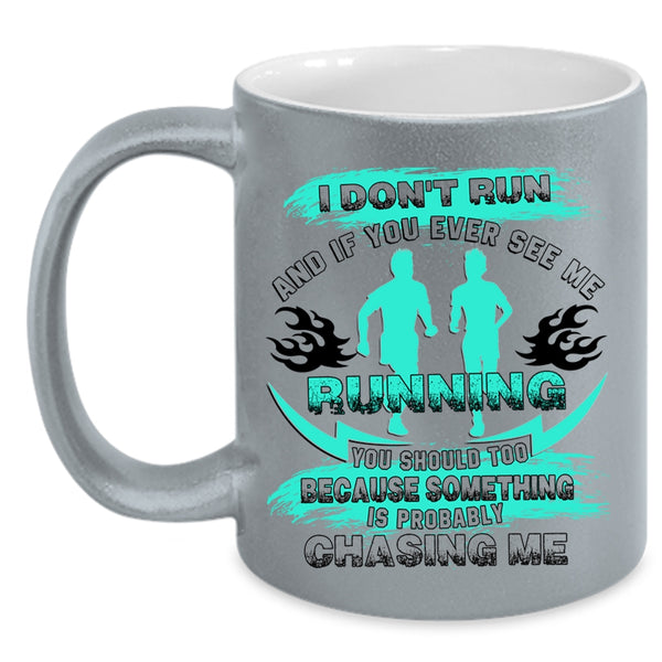 Funny Gift For Runners Coffee Mug, You Ever See Me Running Accent Mug