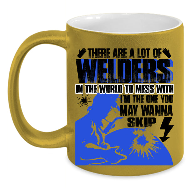 Don't Mess With Coffee Mug, A Lot Of Welders In The World Accent Mug