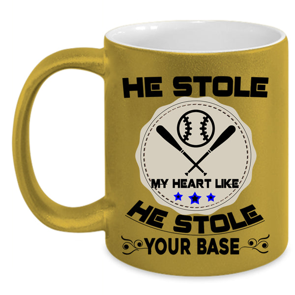 He Stole Your Base Coffee Mug, He Stole My Heart Accent Mug