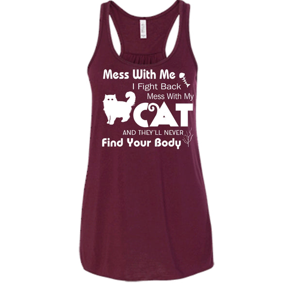 Mess With My Cat And They'll Never Find Your Body Shirt, Cat Shirt
