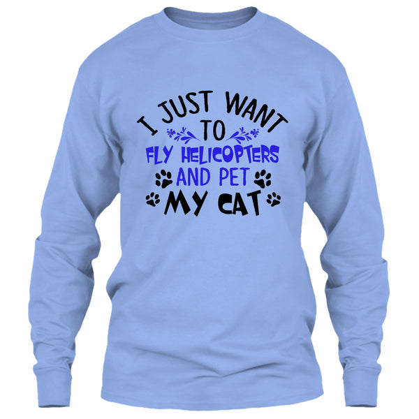 I Just Want To Fly Helicopters And Pet My Cat T Shirt, Coolest Pilot T Shirt