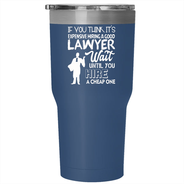 Hiring A Good Lawyer Tumbler 30 oz Stainless Steel, Gift For Lawyer Travel Mug