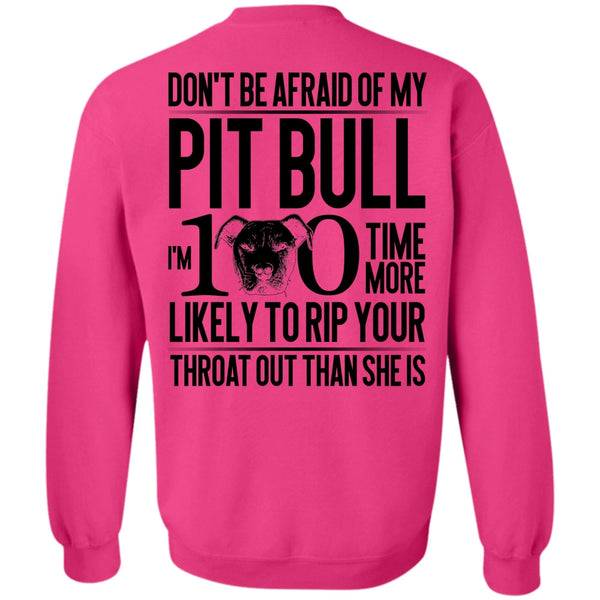 I Love Pit Bull T Shirt, Don't Be Afraid Of My Pit Bull Sweatshirt
