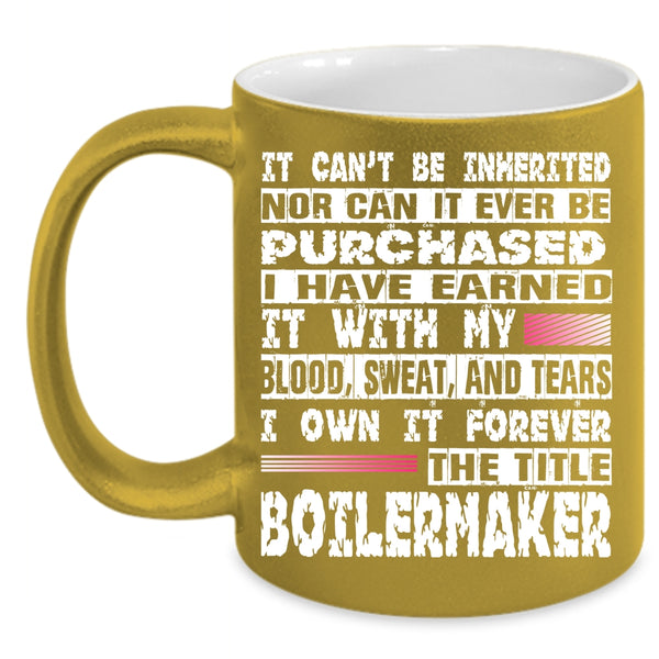 I Own It Forever The Title Boilermaker Coffee Mug, Cool Job Coffee Cup