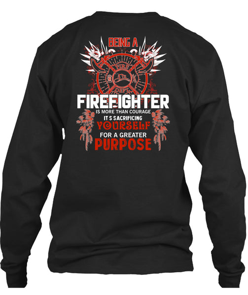 Being A Firefighter T Shirt, It's Sacrificing T Shirt