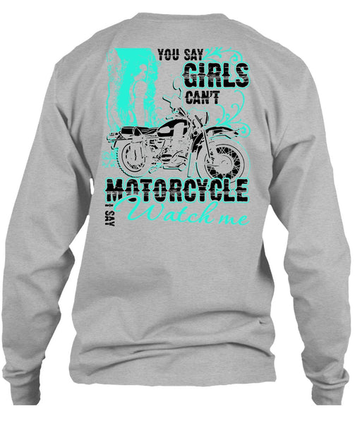 You Say Girls Can't Motorcycle T Shirt, I Love Biking T Shirt