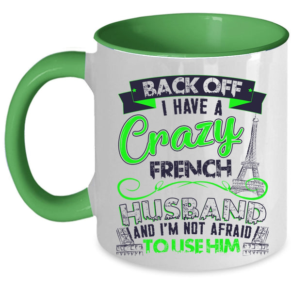 Cool French Husband Coffee Mug, I Have A Crazy French Husband Accent Mug
