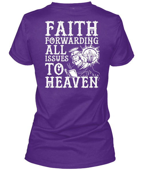 Faith Forwarding All Issues To Heaven T Shirt, My Life T Shirt