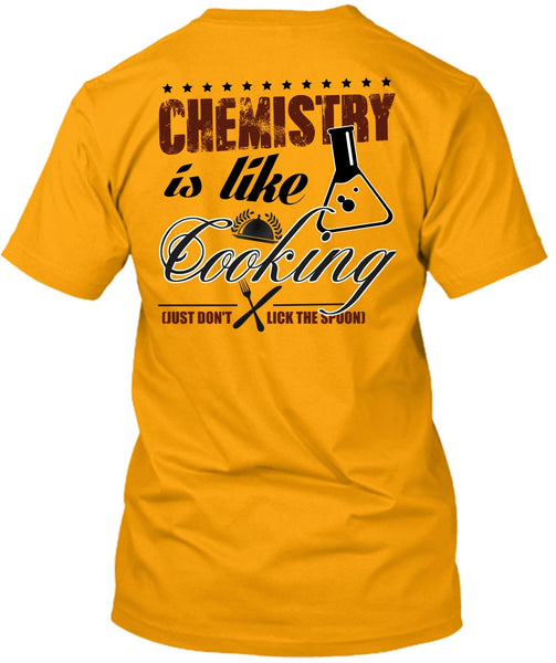 Chemistry Is Like Cooking T Shirt, I Love Cooking T Shirt