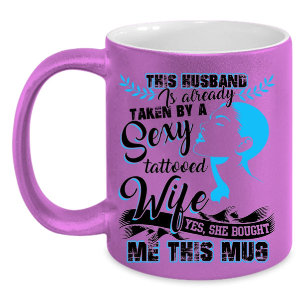 My Husband Coffee Mug, Taken By A Tattooed Wife Accent Mug