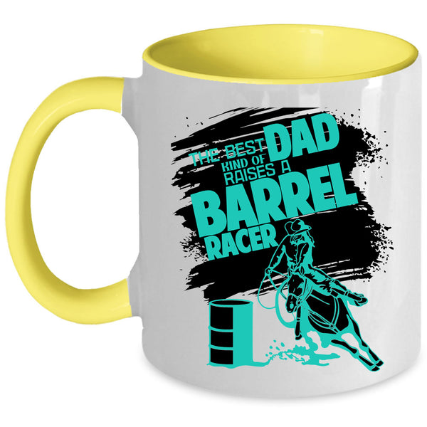 Daddy Coffee Mug, The Best Kind Of Dad Raises A Barrel Racer Accent Mug
