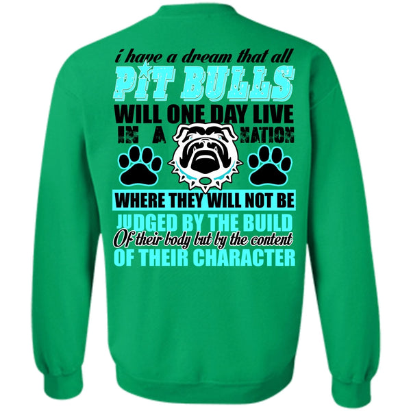 I Love Pit Bull T Shirt, I Have A Dream That All Pit Bulls Sweatshirt