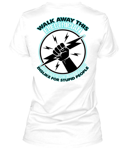 Walk Away This Electrician T Shirt, I Love Electrician T Shirt