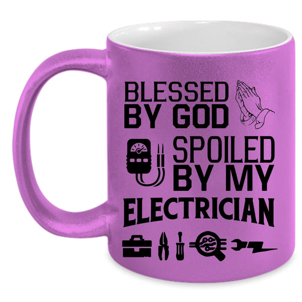 Spoiled By My Electrician Coffee Mug, Blessed By God Accent Mug