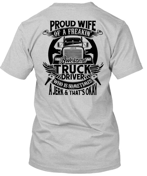 Proud Wife Of A Freaking Awesome Truck Driver T Shirt, I Love Trucking T Shirt
