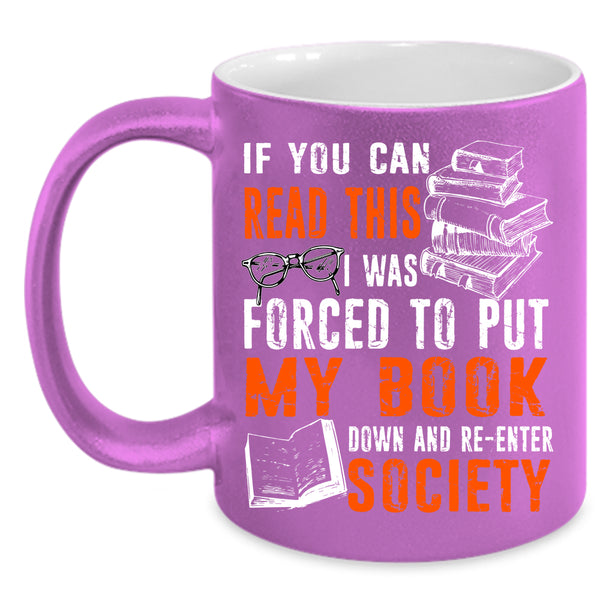 I Was Forced To Put My Book Down Coffee Mug, Re-enter Society Coffee Cup