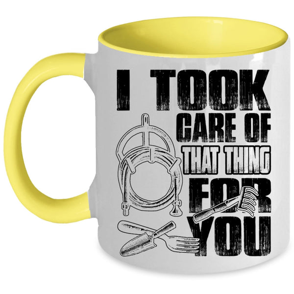 Funny Gardener Coffee Mug, I Took Care Of That Thing For You Accent Mug