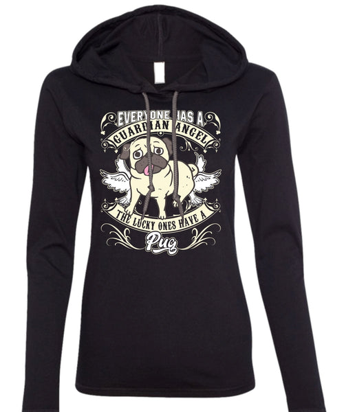 The Lucky Ones Have A Pug T Shirt, Everyone Has A Guardian Angel T Shirt (Anvil Ladies Ringspun Hooded)