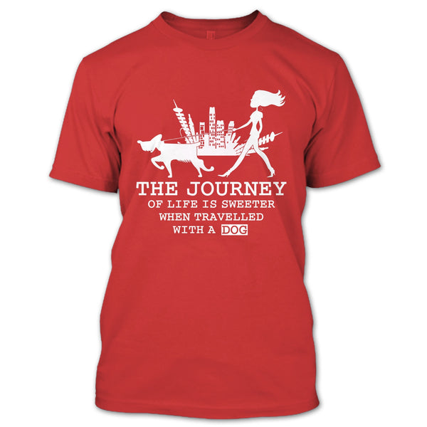 The Journey Of Life Is Sweeter T Shirt, when Travelled With A Dog T Shirt