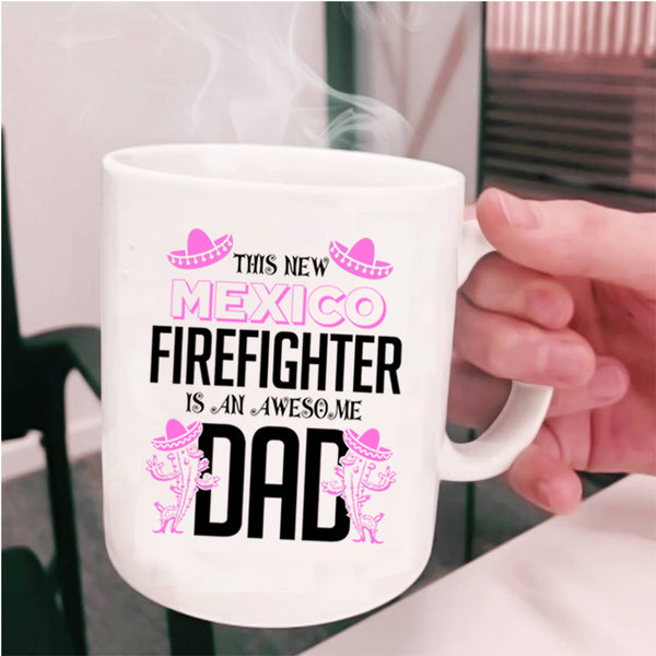 Awesome Dad Coffee Mug, This New Mexico Firefighter Cup