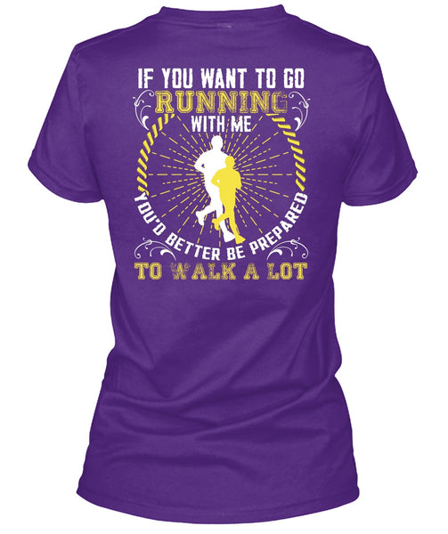 You Want To Go Running With Me T Shirt, Walk A Lot T Shirt