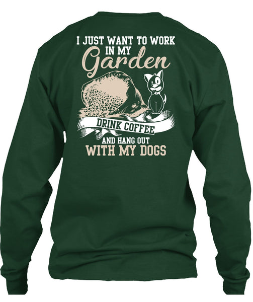 I Just Want To Work In My Garden T Shirt, Hang Out With My Dogs T Shirt