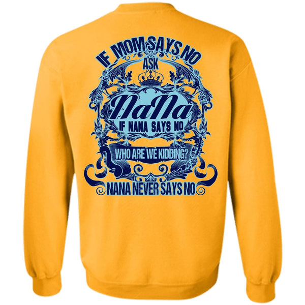 I Love Nana T Shirt, If Mom Says No Ask Nana Sweatshirt