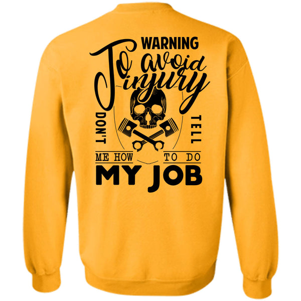 Being A Mechanic T Shirt, Warning To Avoid Injury Don't Tell Sweatshirt