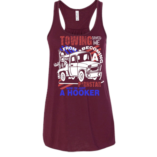 Towing Saved Me T Shirt, I'm Just A Hooker Tank Top