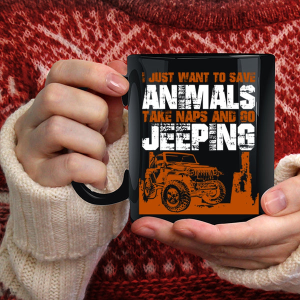 I Just Want To Save Animals And Go Jeeping Coffee Mug, Go Jeeping Coffee Cup