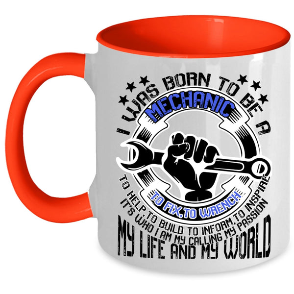 My Life And My World Coffee Mug, I Was Born To Be A Mechanic Accent Mug
