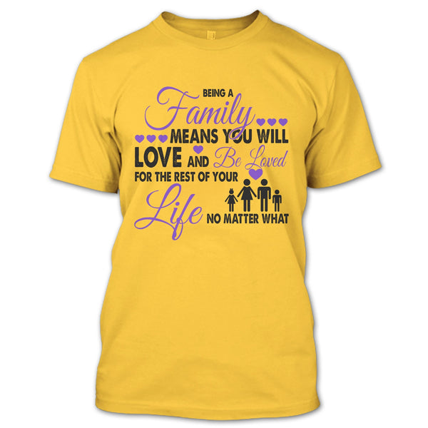 Being A Family Means You Will Love And Be Loved T Shirt, I Love My Family T Shirt