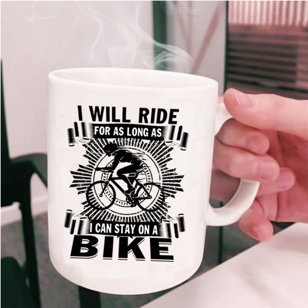 I Can Stay On A Bike Coffee Mug, I Will Ride For As Long As Cup