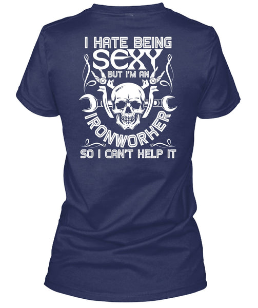I'm An Ironworker T Shirt, I Can't Help It T Shirt