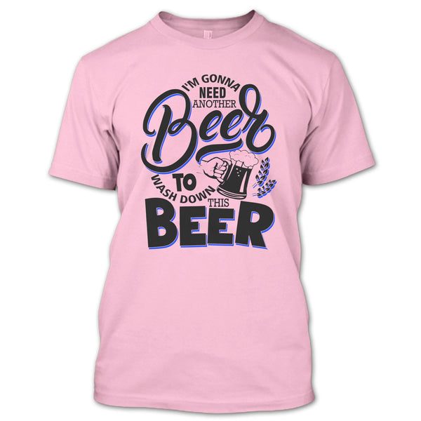 I'm Gonna Need Another Beer T Shirt, Coolest Beer Drinker T Shirt