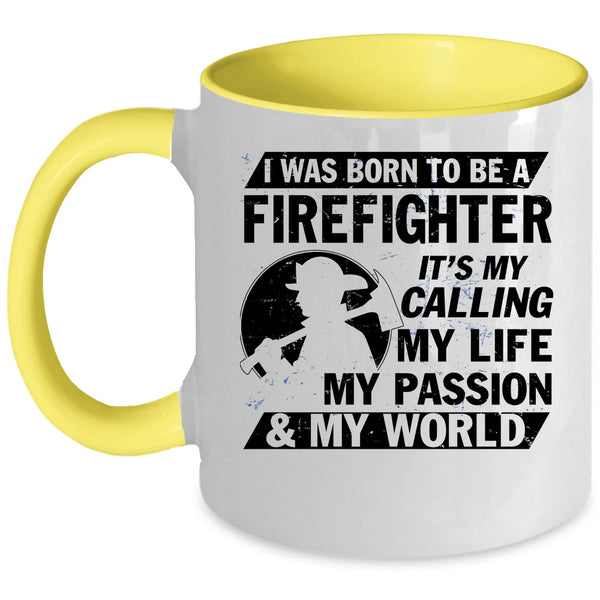 My World Coffee Mug, I Was Born To Be A Firefighter Accent Mug