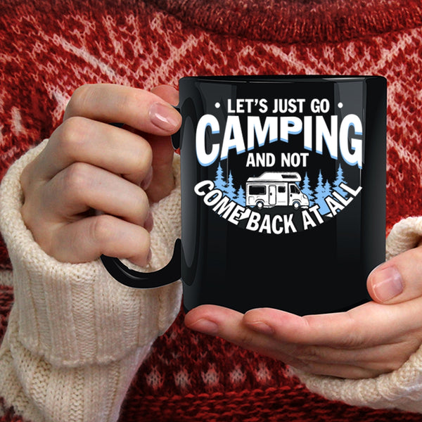 Let's Just Go Camping Coffee Mug, Funny Gift For Camper Coffee Cup