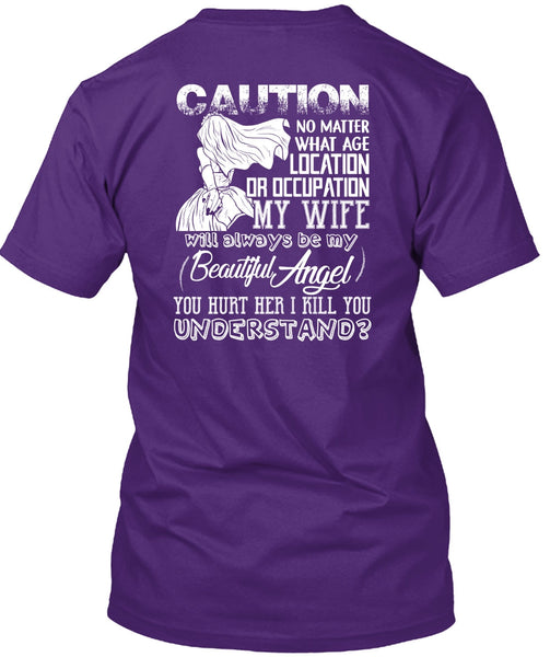 Location Or Occupation My Wife T Shirt, I Kill You Understand T Shirt