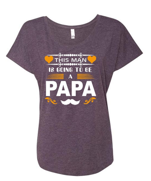 This Man Is Going To Be A Papa T Shirt, Father's Day T Shirt (Ladies' Triblend Dolman Sleeve)