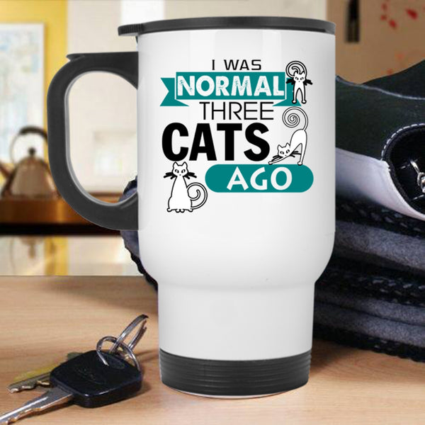 Cute Cat Owner Travel Mug, I Was Normal Three Cats Ago Mug