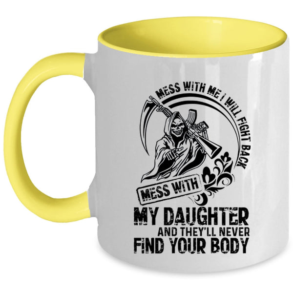 Cool Gift For My Dad Coffee Mug, Don't Mess With My Daughter Accent Mug