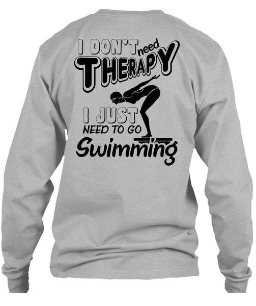 I Don't Need Therapy T Shirt, Being A Swimming T Shirt