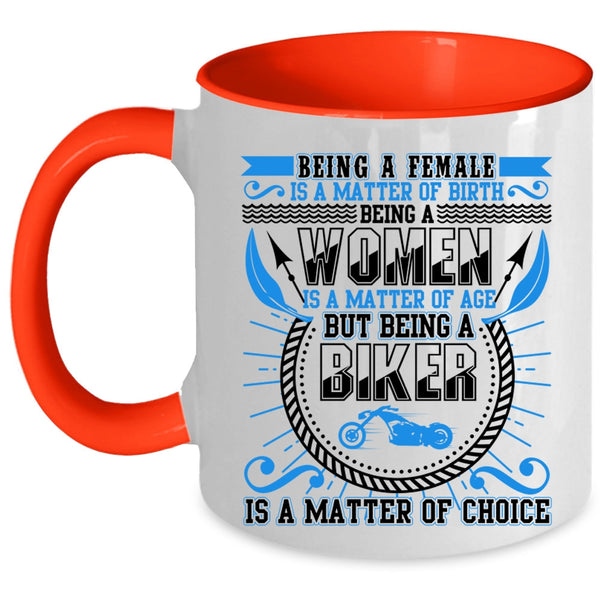 Being A Biker Is A Matter Of Choice Coffee Mug, Being A Female Is A Matter Of Birth Accent Mug