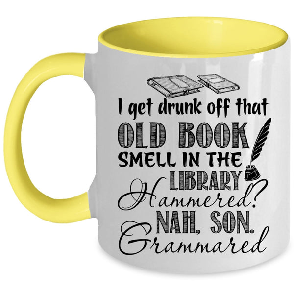 That Old Book Smell In The Library Coffee Mug, I Get Drunk Off Accent Mug