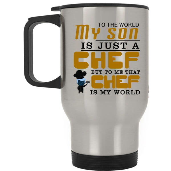 To Me That Chef Is My World Travel Mug, My Son Is A Chef Mug