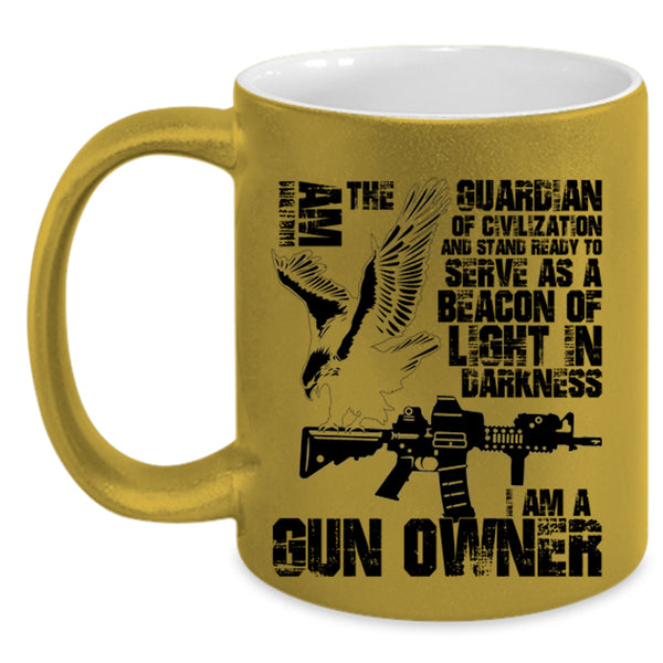 I Am A Gun Owner Coffee Mug, I Am The Guardian Of Civilization Accent Mug