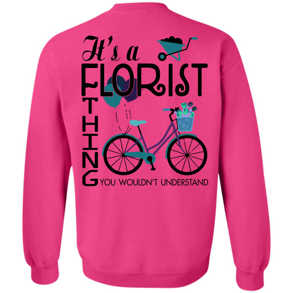 Being A Florist T Shirt, It's A Florist Thing You Wouldn't Understand Sweatshirt