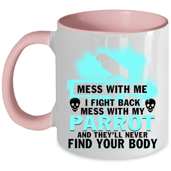 I Love Parrots Coffee Mug, Don't Mess With My Parrot Accent Mug