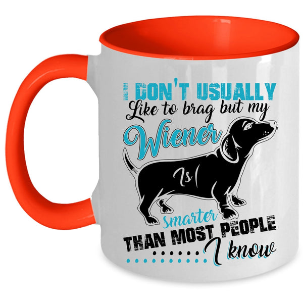 Cute Dog Coffee Mug, My Wiener Smarter Than most People I Know Accent Mug
